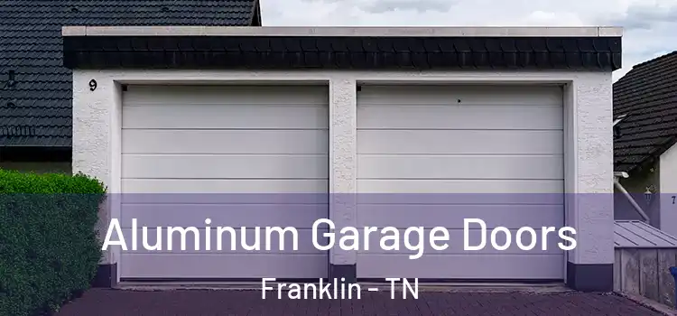  Aluminum Garage Doors Franklin - TN