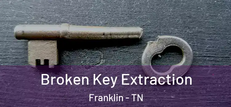 Broken Key Extraction Franklin - TN