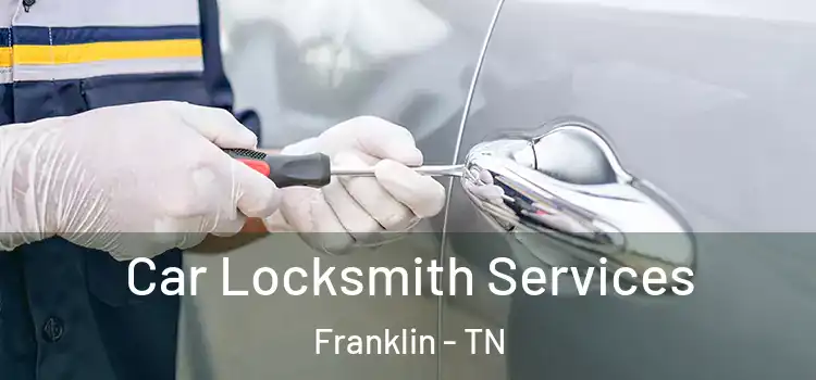 Car Locksmith Services Franklin - TN