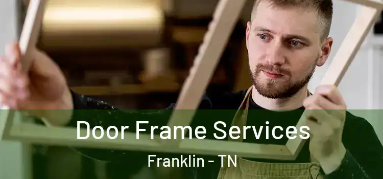 Door Frame Services Franklin - TN