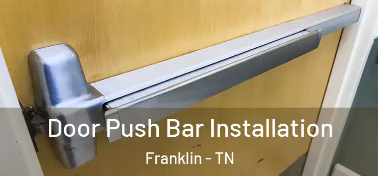 Door Push Bar Installation Franklin - TN