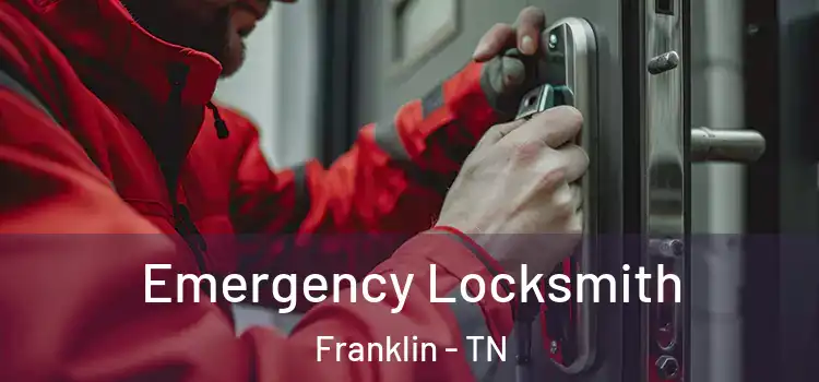 Emergency Locksmith Franklin - TN