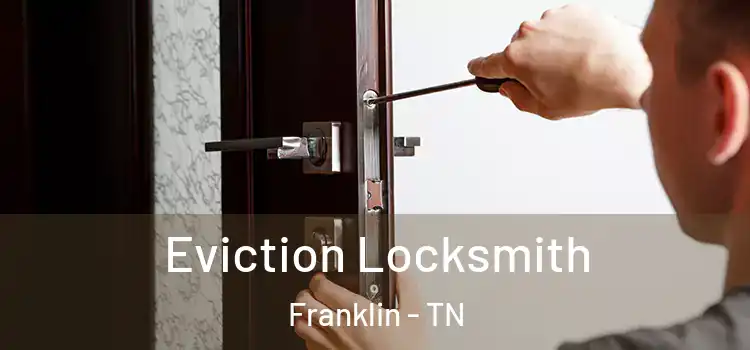 Eviction Locksmith Franklin - TN