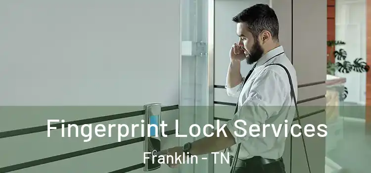 Fingerprint Lock Services Franklin - TN