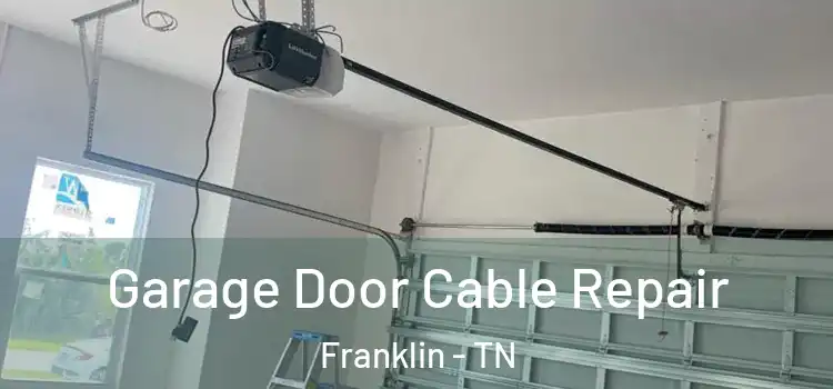 Garage Door Cable Repair Franklin - TN