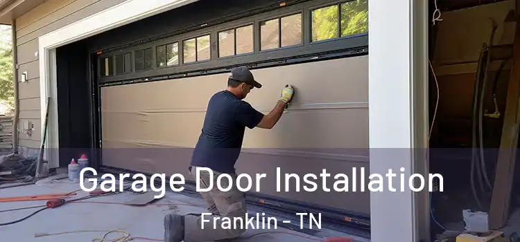  Garage Door Installation Franklin - TN