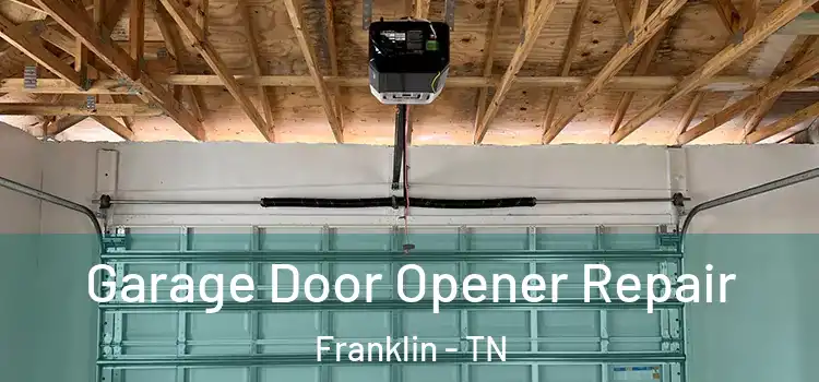  Garage Door Opener Repair Franklin - TN