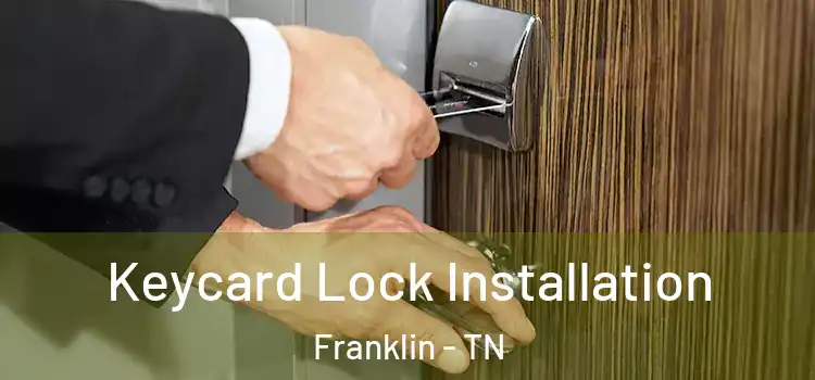 Keycard Lock Installation Franklin - TN