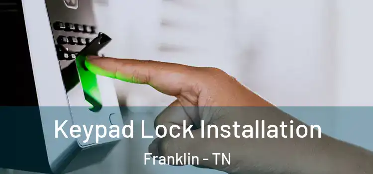 Keypad Lock Installation Franklin - TN