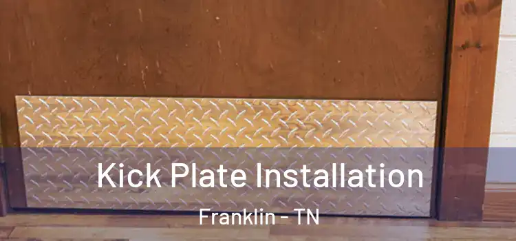 Kick Plate Installation Franklin - TN