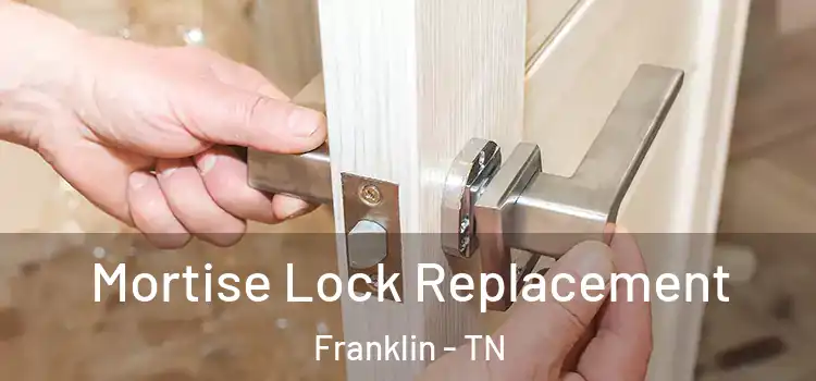 Mortise Lock Replacement Franklin - TN