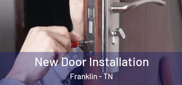 New Door Installation Franklin - TN