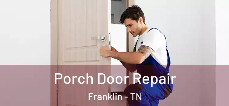  Porch Door Repair Franklin - TN