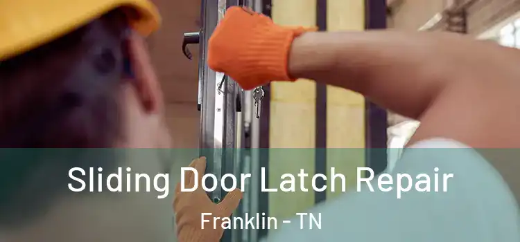 Sliding Door Latch Repair Franklin - TN