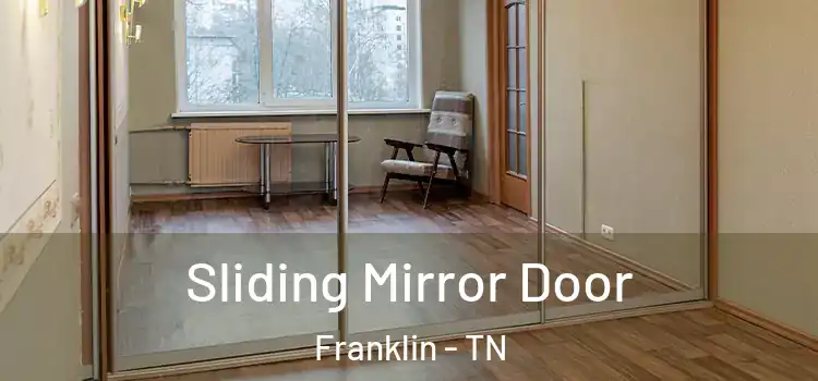  Sliding Mirror Door Franklin - TN