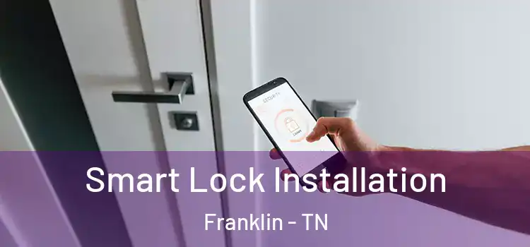 Smart Lock Installation Franklin - TN