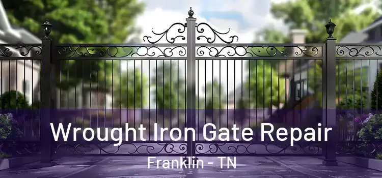 Wrought Iron Gate Repair Franklin - TN